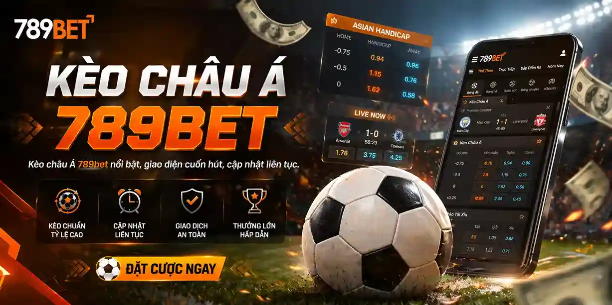 Thể Thao 789bet: Tìm hiểu cách chơi kèo châu á 789bet.